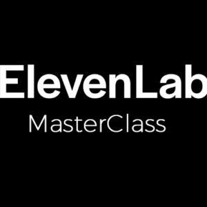 Eleven Labs MasterClass