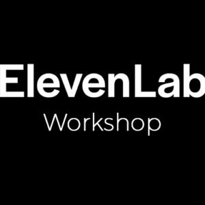 Eleven Labs Workshop