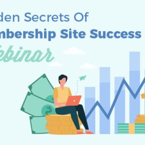 Hidden Secrets Of Membership Site Success Webinar