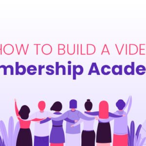 How To Build a Video Membership Academy