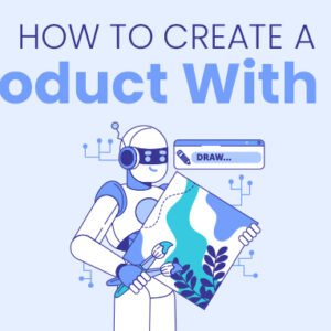 How To Create a Product With AI