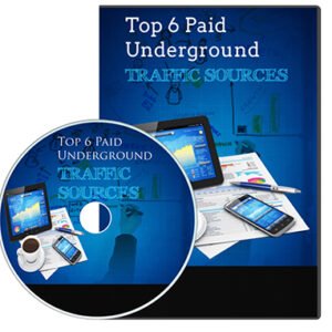 Top 6 Paid Underground Traffic Sources