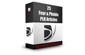 25 Fear and Phobia PLR Articles