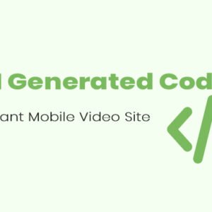 AI Generated Code Instant Mobile Video Site