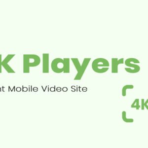 4K Players Instant Mobile Video Site