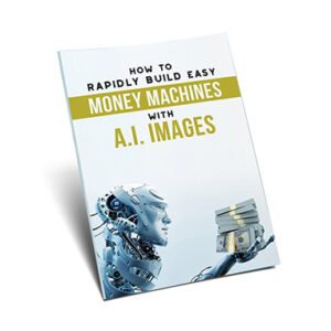 Rapid Build Easy Money Machines with AI Images